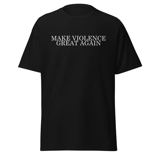 Make Violence Great Again Shirt
