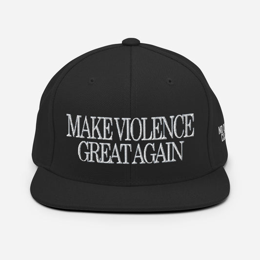 Make Violence Great Again Snapback Hat