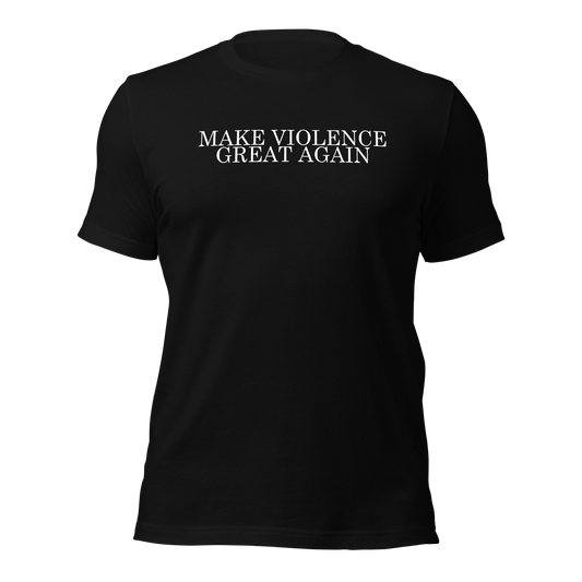 Make Violence Great Again Shirt